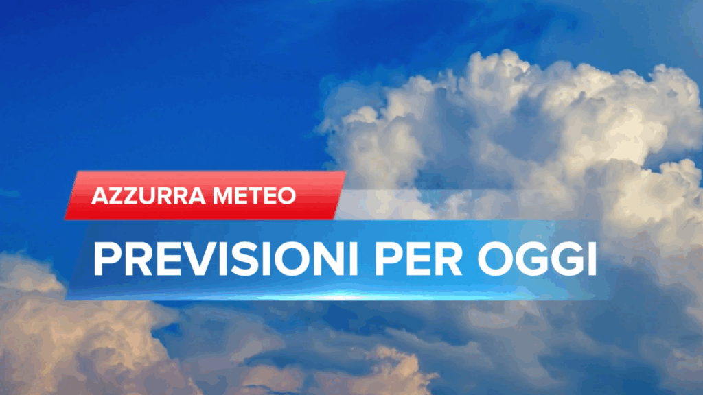 Azzurra Meteo – Previsioni per oggi Domenica 18/05/2025